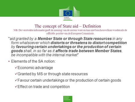 The concept of State aid – Definition NB: De verstrekte informatie geeft de mening van de auteur weer en kan niet beschouwd kan worden als de officiële.