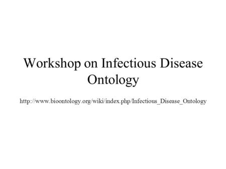 Workshop on Infectious Disease Ontology