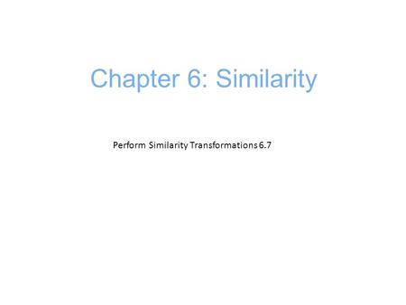 Perform Similarity Transformations 6.7