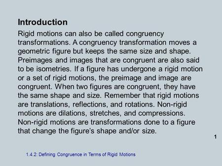 Introduction Rigid motions can also be called congruency transformations. A congruency transformation moves a geometric figure but keeps the same size.