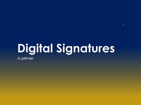 Digital Signatures A primer 1. Why public key cryptography? With secret key algorithms Number of key pairs to be generated is extremely large If there.