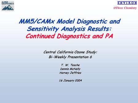 OThree Chemistry MM5/CAMx Model Diagnostic and Sensitivity Analysis Results: Continued Diagnostics and PA Central California Ozone Study: Bi-Weekly Presentation.