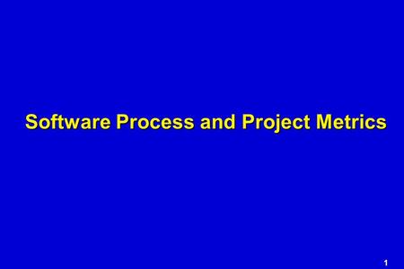1 Software Process and Project Metrics. 2 Normalization for Metrics.