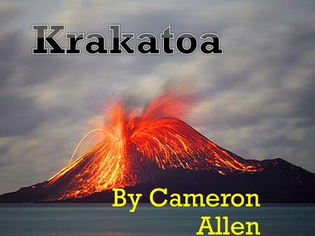 By Cameron Allen.  The explosion was one of loudest sound ever heard. It was recorded as one of the top five Volcano's in history. It was said that you.