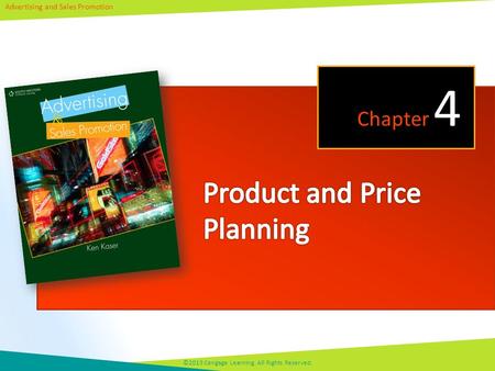 Advertising and Sales Promotion ©2013 Cengage Learning. All Rights Reserved. Chapter 4.