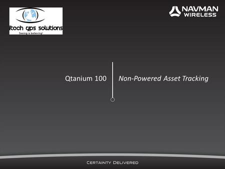Qtanium 100 Non-Powered Asset Tracking. Complete tracking capabilities from within a single solution: on-highway, off-highway and now, non-powered assets.