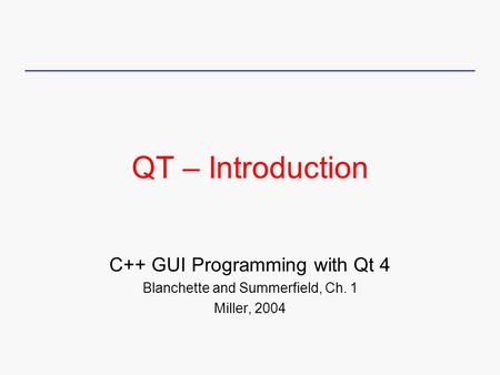 QT – Introduction C++ GUI Programming with Qt 4