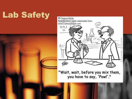 Lab Safety. Lab Safety Begins Before You Go to the Lab! Always read through the lab instructions the day before you go to the lab. Ask any questions you.