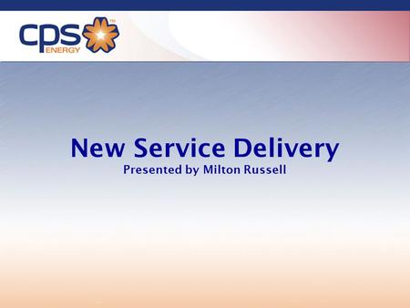 New Service Delivery Presented by Milton Russell.