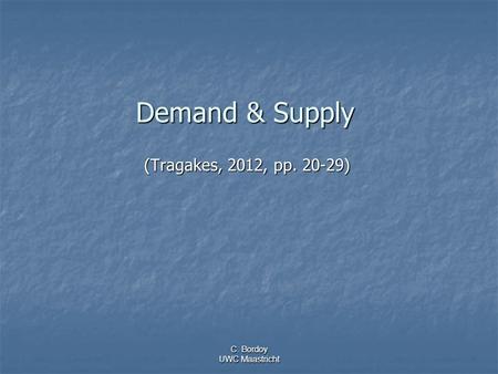 C. Bordoy UWC Maastricht Demand & Supply (Tragakes, 2012, pp. 20-29)