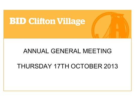ANNUAL GENERAL MEETING THURSDAY 17TH OCTOBER 2013.
