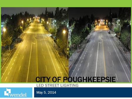 CITY OF POUGHKEEPSIE LED STREET LIGHTING May 5, 2014.
