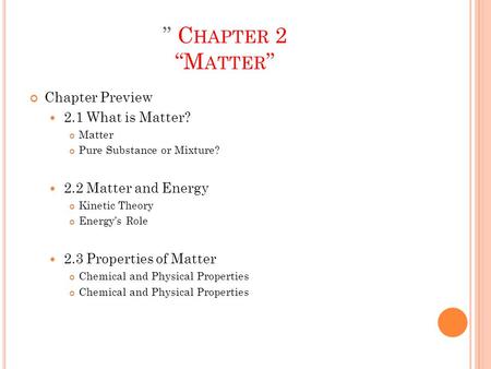 ” Chapter 2 “Matter” Chapter Preview 2.1 What is Matter?