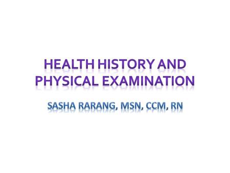 Health History and Physical Examination Obtaining a patient’s health history and performing a physical examination are activities by the nurse during.