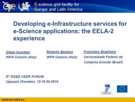 Www.eu-eela.eu E-science grid facility for Europe and Latin America Developing e-Infrastructure services for e-Science applications: the EELA-2 experience.