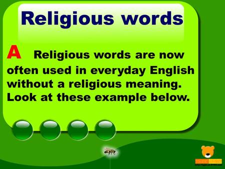 Religious words A Religious words are now often used in everyday English without a religious meaning. Look at these example below.