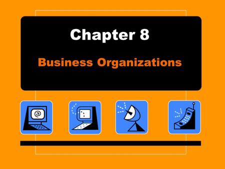Chapter 8 Business Organizations. What is a Business Organization? A business organization is an establishment formed to carry on commercial enterprise.
