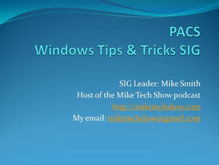 SIG Leader: Mike Smith Host of the Mike Tech Show podcast  My