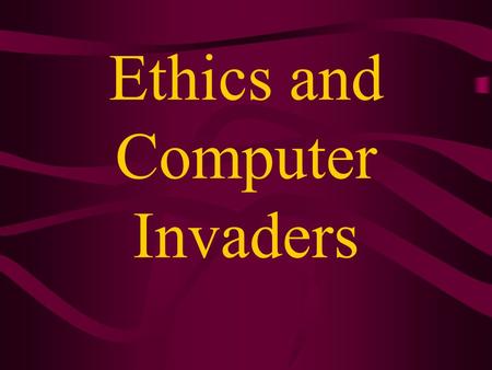 Ethics and Computer Invaders. What are ‘Ethics’? Personal code of conduct accepted by society Using technology appropriately.