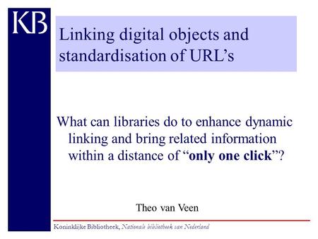 Linking electronic documents and standardisation of URL’s What can libraries do to enhance dynamic linking and bring related information within a distance.