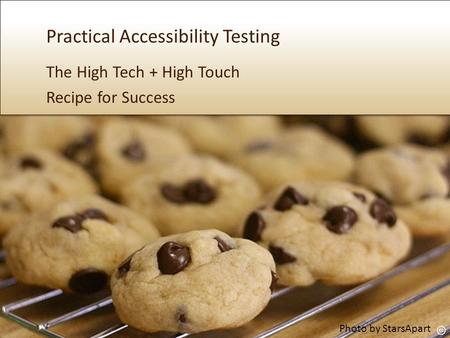 Practical Accessibility Testing The High Tech + High Touch Recipe for Success Photo by StarsApart.