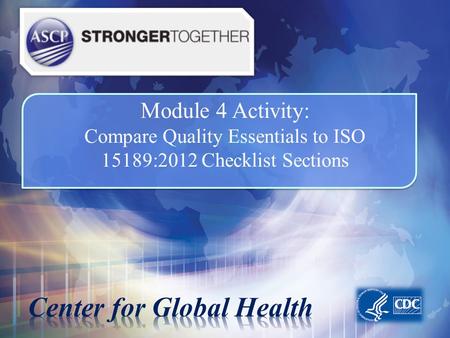 Module 4 Activity: Compare Quality Essentials to ISO 15189:2012 Checklist Sections.