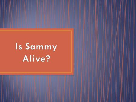 Sammy was a normal, healthy boy. There was nothing in his life to indicate that he was anything different from anyone else. When he completed high school,