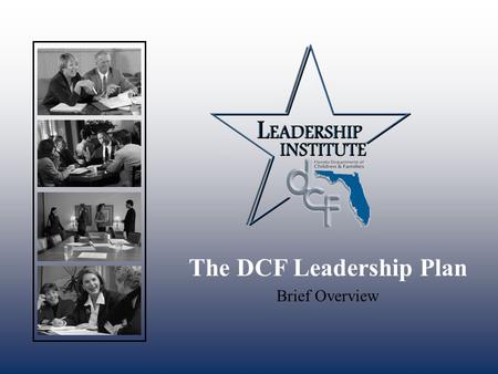The DCF Leadership Plan Brief Overview. 2 Website Continuous Learning… Tracking…Reports Managing for Excellence Introducing ………… Supervising for Excellence.