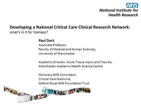 Developing a National Critical Care Clinical Research Network: what’s in it for trainees? Paul Dark Associate Professor, Faculty of Medical and Human Sciences,