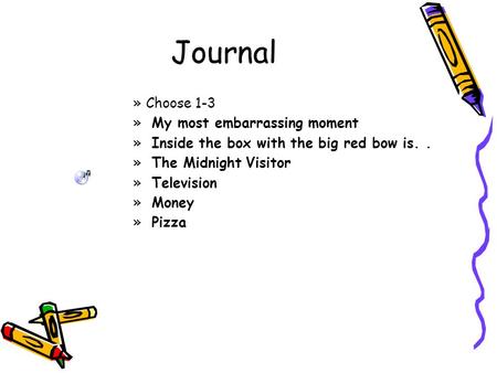 Journal Choose 1-3 My most embarrassing moment