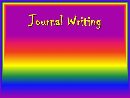 Journal Writing. “I hope that I shall be able to confide in you completely, as I have never been able to do in anyone before, and I hope that you will.