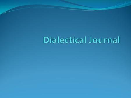 What is the purpose? A dialectical journal is another name for a double- entry journal or a reader-response journal. A dialectical journal is a journal.