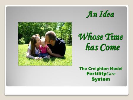 The Creighton Model Fertility C are System An Idea Whose Time has Come.