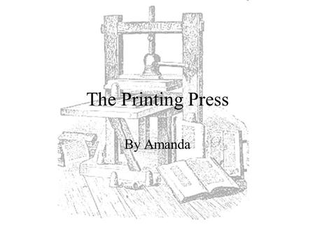 The Printing Press By Amanda.