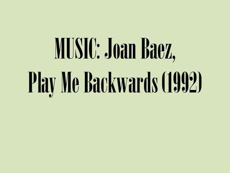 MUSIC: Joan Baez, Play Me Backwards (1992). Nightmare on 68 th Street BASIC ELEMENTS MET EASILY ACTUAL: Improvement plus use O&N: Same (if actual knowledge.