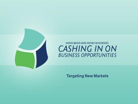 Targeting New Markets. Lesson Goals: Learn the basics of marketing and advertising Develop a systematic process of analysis Develop an effective advertising.