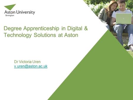 Degree Apprenticeship in Digital & Technology Solutions at Aston Dr Victoria Uren