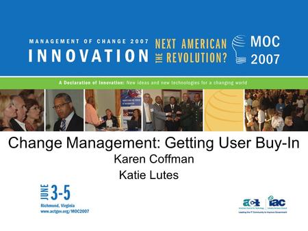 Change Management: Getting User Buy-In Karen Coffman Katie Lutes.