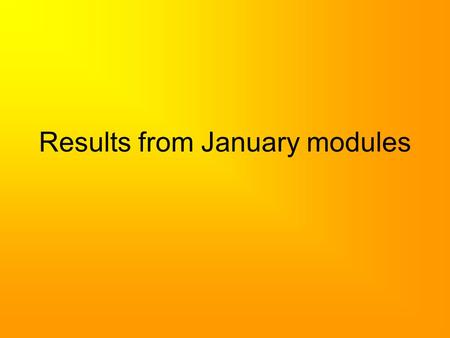 Results from January modules. The format for Thursday 8 th 8.30am Year 13 collect results in 6 th form  Subject teachers available for advice 8.45am.