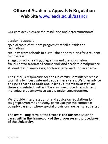 Office of Academic Appeals & Regulation Web Site www.leeds.ac.uk/aaandrwww.leeds.ac.uk/aaandr Our core activities are the resolution and determination.