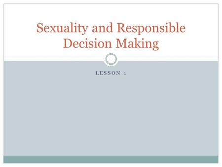 Sexuality and Responsible Decision Making
