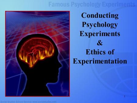 1 Conducting Psychology Experiments & Ethics of Experimentation.