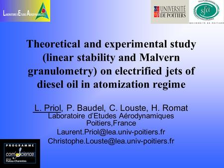 Theoretical and experimental study (linear stability and Malvern granulometry) on electrified jets of diesel oil in atomization regime L. Priol, P. Baudel,