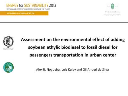 Assessment on the environmental effect of adding soybean ethylic biodiesel to fossil diesel for passengers transportation in urban center Alex R. Nogueira,