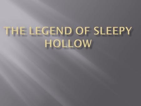 Title The Legend of Sleepy Hollow or The Legend of the Headless Horseman.