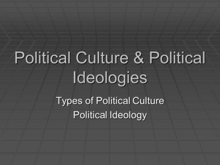 Political Culture & Political Ideologies