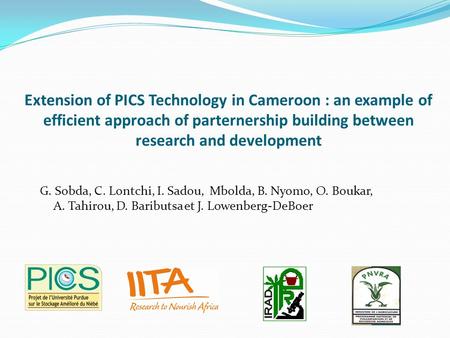 Extension of PICS Technology in Cameroon : an example of efficient approach of parternership building between research and development G. Sobda, C. Lontchi,
