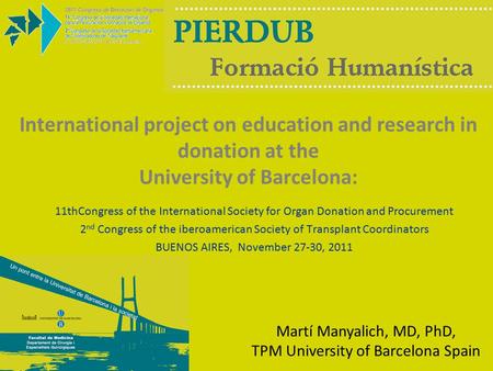 International project on education and research in donation at the University of Barcelona: Martí Manyalich, MD, PhD, TPM University of Barcelona Spain.