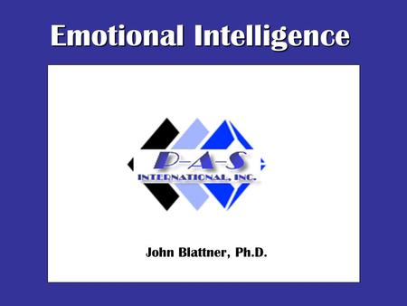 Emotional Intelligence John Blattner, Ph.D.. What will you expect of your partners? It’s the journey…