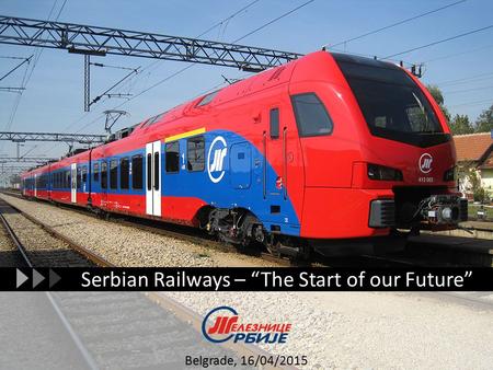 Serbian Railways – “The Start of our Future” Belgrade, 16/04/2015.